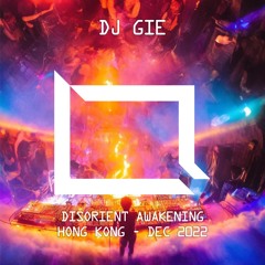 DJ GIE - Disorient Awakening - Hong Kong - Dec 2022