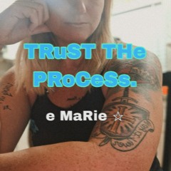 TRuSt THe PRoCeSS.