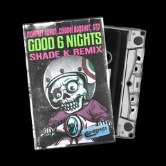 Good 6 Nights (Shade K Remix) [YA DISPONIBLE]