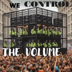 WE CONTROL THE VOLUME (Free DL)