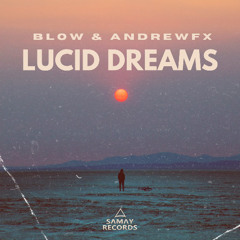 BLOW & AndrewFx - Lucid Dreams (Samay Records)