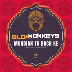 GLOW MONKEYS - MUNDIAN TO BACH KE