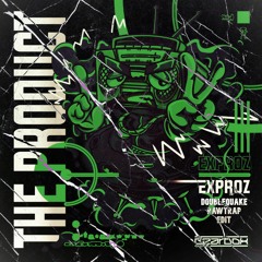 Exproz - The Product (Doublequake Rawtrap Edit)
