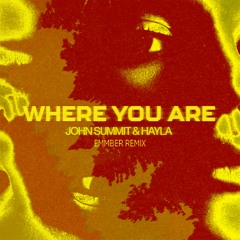 John Summit - Where You Are (feat Hayla) EMMBER Remix