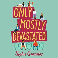 ACCESS PDF 💙 Only Mostly Devastated: A Novel by  Sophie Gonzales,Mark Sanderlin,Macm