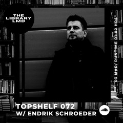 The Library LMD Presents Topshelf 072 w/ Endrik Schroeder