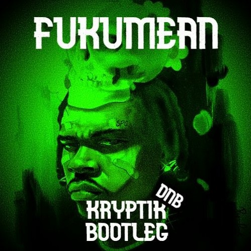 Gunna - Fukumean Remix (KRYPTIK DNB BOOTLEG) (FREE DOWNLOAD)