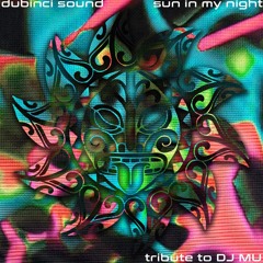 Dubinci Sound- Sun in my night (tribute to Dj Mu from Fat Freddys Drop)