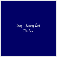 Immy - Battling With This Pain
