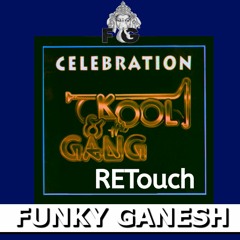 Kool And The Gang - Celebration (Funky Ganesh RETouch)