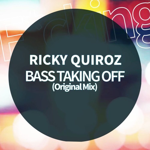 Ricky Quiroz . BASS TAKING OFF (Original Mix)
