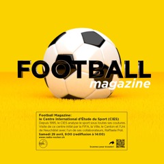 29.04.2023 - Football Magazine, avec Raffaele Poli (CIES) et Jayson Leutwiler (Oldham Athletic)