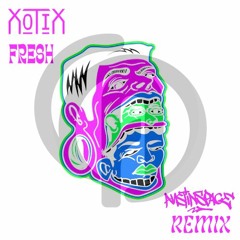 Xotix - Fresh (austinspace remix)