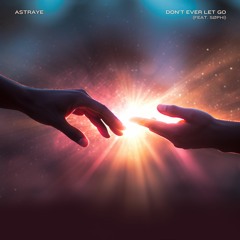 Astraye - Don't Ever Let Go (feat. SØPHI)
