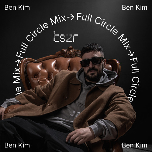 TSZR Full Circle Mix: Ben Kim