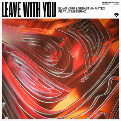 Leave With You (feat. Jaime Deraz)