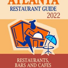 [Read] EBOOK EPUB KINDLE PDF Atlanta Restaurant Guide 2022: Your Guide to Authentic Regional Eats in
