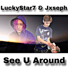 LuckyStar7 & Jxseph - See U Around