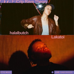 Crip Rave Theory Ep. 3 w/ halalbutch & Lakatoi