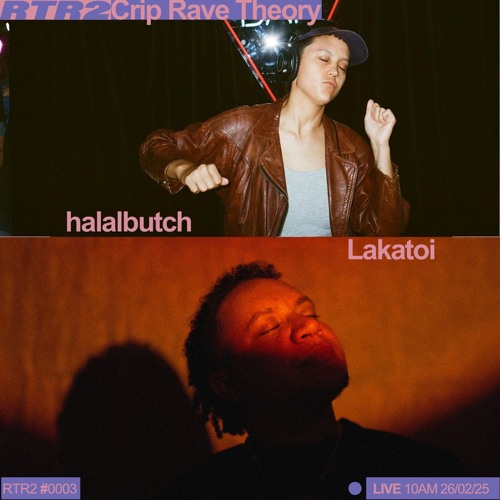 Crip Rave Theory Ep. 3 w/ halalbutch & Lakatoi