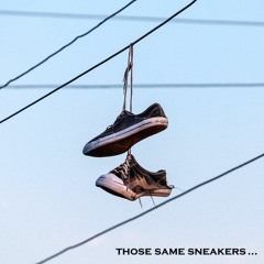 NKaya- Those Same Sneakers
