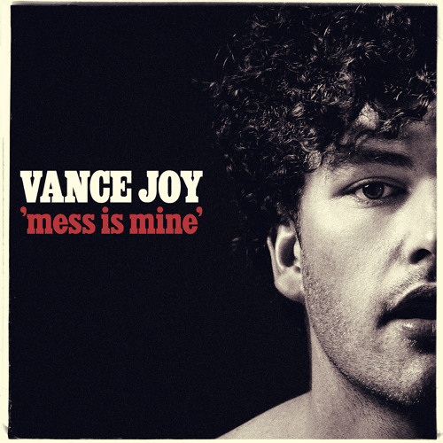Stream Mess Is Mine by Vance Joy | Listen online for free on SoundCloud