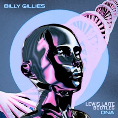 DNA (Loving You) - Billy Gillies [feat. Hannah Boleyn] (Lewis Laite Bootleg)