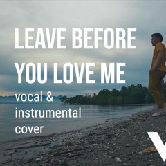 Leave Before You Love Me (Instrumental and Vocal Cover)