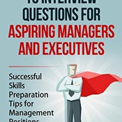 VIEW EBOOK EPUB KINDLE PDF Winning Answers to Job Interview Questions for Aspiring Managers and Exec