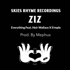 Ziz EveryThing Feat. Heir Wallace X S!mple