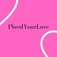 INeedYourLove!