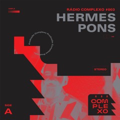 RÁDIO COMPLEXO #003: Hermes Pons