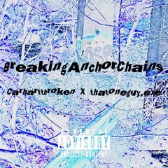 Carharttbroken  x  thatoneguy.exe  -  BreakingAnchorChains  (Prod. JabariOnTheBeat )