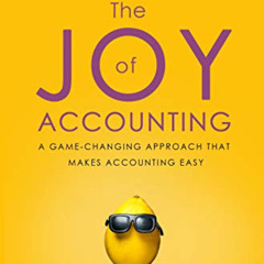 [VIEW] EBOOK 📗 The Joy of Accounting: A Game-Changing Approach That Makes Accounting