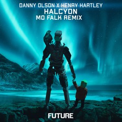 Danny Olson X Henry Hartley - Halcyon (Mo Falk Remix)