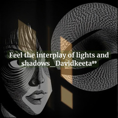 Feel the interplay of lights and shadows_Davidkeeta⁸⁹