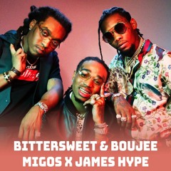 Bittersweet & Boujee (Migos X James Hype)