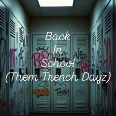 Back in School ( Them Trench Dayz )