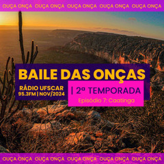 Baile das Onças - Episódio 7: Caatinga