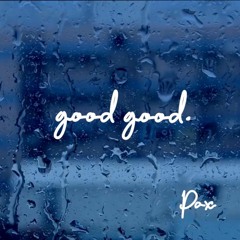 good good.
