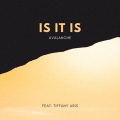 Is It Is - Avalanche (feat. Tiffany Aris)