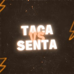 TACA vs SENTA - DJ's TIAGUIN PROD & DG DO SN