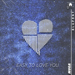 BLUPRNT - Easy To Love You