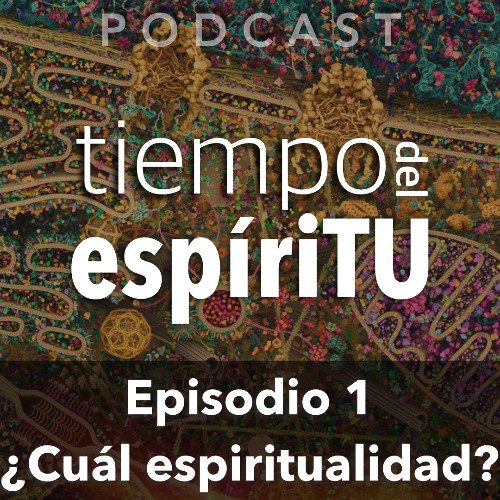 Ep. 1: ¿Cuál espiritualidad?