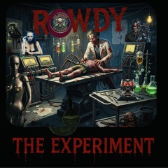 The Experiment - Rowdy (ORIGINAL)