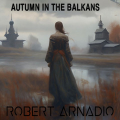 Autumn in the Balkans (Arnadio's Zeljeznik Version)