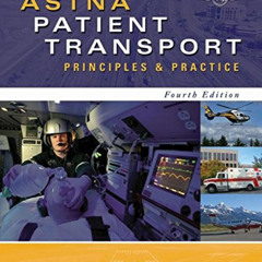 [View] KINDLE ✔️ ASTNA Patient Transport: Principles and Practice (Air & Surface Pati