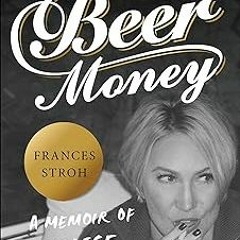 #@ Beer Money: A Memoir of Privilege and Loss EBOOK DOWNLOAD