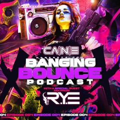 Banging Bounce Podcast Episode 04  Feat The R.Y.E.mp3