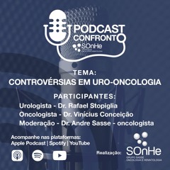 PODCAST CONFRONTO: Episódio 1 - Controvérsias em Uro-Oncologia -  Grupo SOnHe